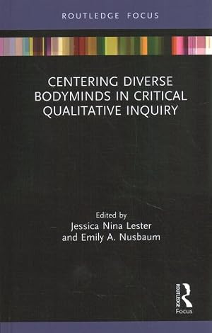 Immagine del venditore per Centering Diverse Bodyminds in Critical Qualitative Inquiry venduto da GreatBookPricesUK
