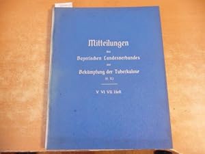 Mitteilungen des Bayerischen Landesverbandes zur Bekämpfung der Tuberkulose - V. Heft + VI. Heft ...