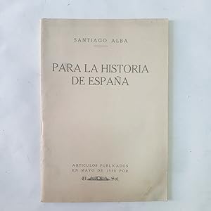 PARA LA HISTORIA DE ESPAÑA. Artículos publicados en mayo de 1930 por El Sol