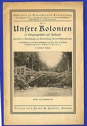 Seller image for Unsere Kolonien in Vergangenheit und Zukunft. Ein Lese- u. Arbeitsbogen zur Kolonialfrage fr den Schulgebrauch in Anlehnung an das Kolonialbchlein von Prof. Dr. R. Olbricht bearbeitet von Paul Schmidt-Breslau Schriften zu Deutschlands Erneuerung Herausgegeben von der Kreisgruppe Breslau des nationalsozialistischen Lehrerbundes, i.A. Wolfgramm for sale by Antiquariat an der Linie 3