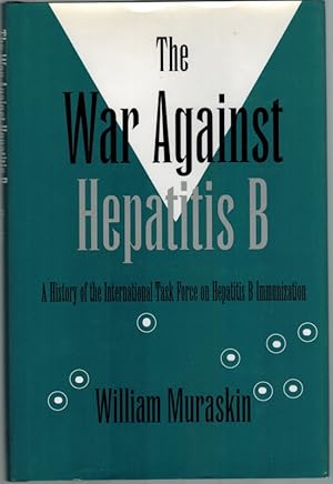 Immagine del venditore per The War Against Hepatitis B. A History ot the International Task Force on Hepatits B Immunization. venduto da Antiquariat Fluck