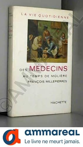 Seller image for Franois Millepierres. La Vie quotidienne des mdecins au temps de Molire for sale by Ammareal