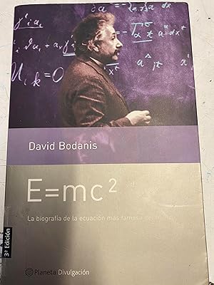 E= MC 2. LA BIOGRAFIA DE LA ECUACION MAS FAMOSA DEL MUNDO