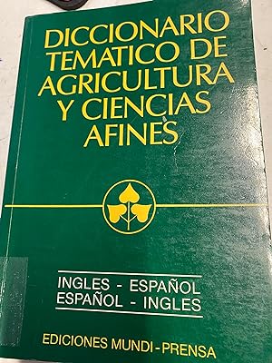 DICCIONARIO TEMATICO DE AGRICULTURA Y CIENCIAS AFINES. INGLES-ESPAÑOL, ESPAÑOL-INGLES.
