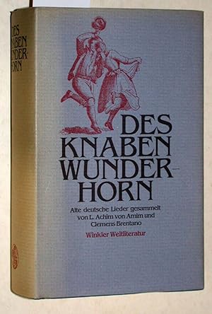 Des Knaben Wunderhorn. Alte Deutsche Lieder.