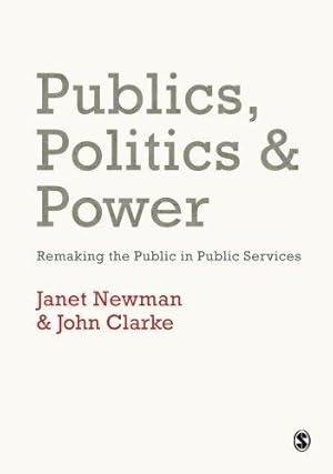 Bild des Verkufers fr Publics, Politics and Power: Remaking the Public in Public Services zum Verkauf von WeBuyBooks