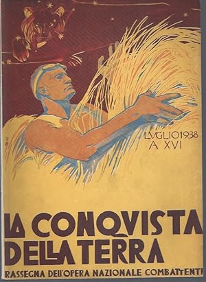 Bild des Verkufers fr LA CONQUISTA DELLA TERRA Rassegna dell'opera nazionale combattenti - Luglio 1938 - XVI - Anno IX N. 7 / THE CONQUEST OF THE EARTH Review of the national combatant work - July 1938-XVI - Year IX N. 7 zum Verkauf von ART...on paper - 20th Century Art Books