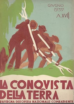 Bild des Verkufers fr LA CONQUISTA DELLA TERRA Rassegna dell'opera nazionale combattenti - Giugno 1939-XVII - Anno X N. 6 / THE CONQUEST OF THE EARTH Review of the national combatant work - June 1939-XVII - Year X N. 6 zum Verkauf von ART...on paper - 20th Century Art Books