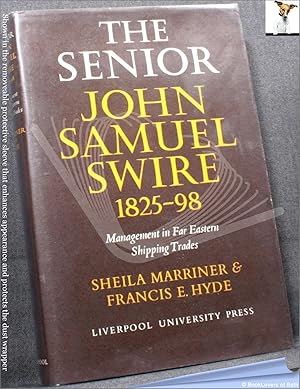 Bild des Verkufers fr The Senior John Samuel Swire, 1825-98: Management in Far Eastern Shipping Trades zum Verkauf von BookLovers of Bath