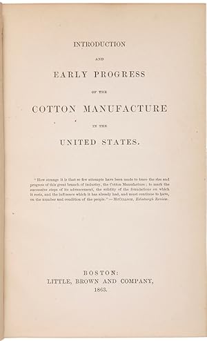 INTRODUCTION AND EARLY PROGRESS OF THE COTTON MANUFACTURE IN THE UNITED STATES