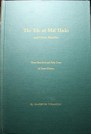 Seller image for The Isle of Mal Hado and Other Sketches Three Hundred and Fifty Years of Texas History for sale by Old West Books  (ABAA)