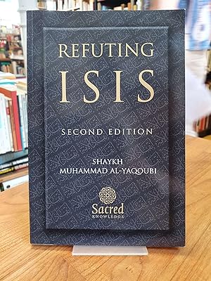 Refuting ISIS - Destroying its religious foundations and proving that it has strayed from Islam a...