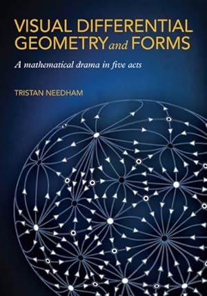 Seller image for Visual Differential Geometry and Forms : A Mathematical Drama in Five Acts for sale by GreatBookPrices