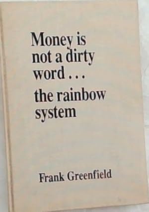 Bild des Verkufers fr Money is not a dirty word: The rainbow system zum Verkauf von Chapter 1