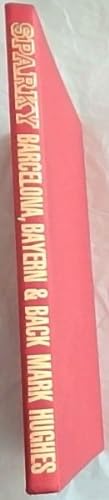 Image du vendeur pour SPARKY: Barcelona, Bayern and Back: The autobiography of Mark Hughes mis en vente par Chapter 1