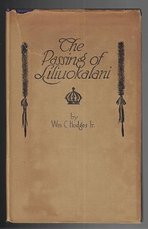 The Passing of Liliuokalani; With Illustrations from photographs; Preceded by a Brief Historical ...