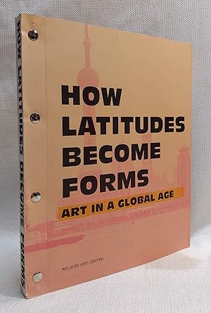 Bild des Verkufers fr How Latitudes Become Forms: Art in the Global Age zum Verkauf von Book House in Dinkytown, IOBA