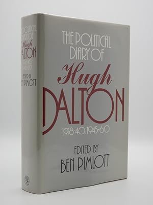 The Political Diary of Hugh Dalton 1918-40, 1945-60