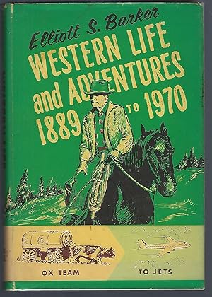 Western Life and Adventures 1889 to 1970,