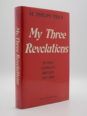 My Three Revolutions: Russia, Germany, Britain 1917-1969