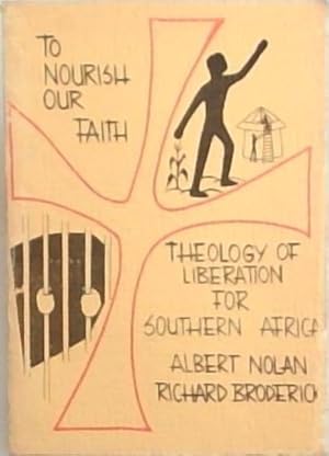 Imagen del vendedor de To nourish our faith: The theology of liberation in Southern Africa a la venta por Chapter 1