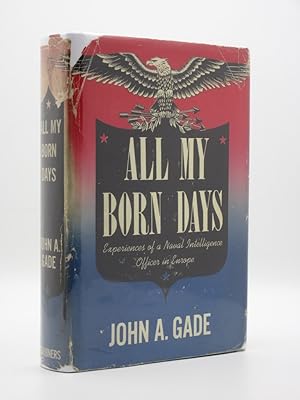 All My Born Days: Experiences of a Naval Intelligence Officer in Europe