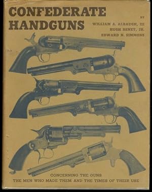 Immagine del venditore per CONFEDERATE HANDGUNS by ALBAUGH, BENET, SIMMONS; CIVIL WAR SOUTH HISTORY FIREARM venduto da Lavendier Books