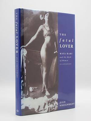 Imagen del vendedor de The Fatal Lover: Mata Hari and the Myth of Women in Espionage a la venta por Tarrington Books