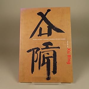 Seller image for Words Without Meaning, Meaning Without Words, The Art of Xu Bing for sale by William Chrisant & Sons, ABAA, ILAB. IOBA, ABA, Ephemera Society