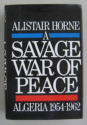 Image du vendeur pour A Savage War of Peace; Algeria 1954-1962 mis en vente par Midway Book Store (ABAA)