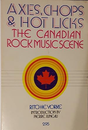 Axes, Chops, & Hot Licks The Canadian Rock Music Scene