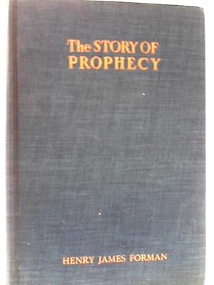 Seller image for The Story Of Prophecy In the Life of Mankind from Early Times to the Present Day for sale by World of Rare Books