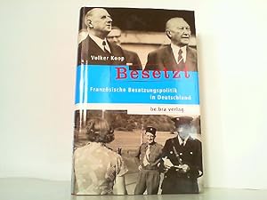 Bild des Verkufers fr Besetzt: Franzsische Besatzungspolitik in Deutschland. zum Verkauf von Antiquariat Ehbrecht - Preis inkl. MwSt.