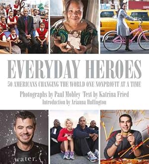 Imagen del vendedor de Everyday Heroes : 50 Americans Changing the World One Nonprofit at a Time a la venta por GreatBookPricesUK