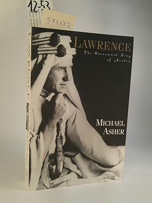 Bild des Verkufers fr Lawrence The Uncrowned King of Arabia zum Verkauf von ANTIQUARIAT Franke BRUDDENBOOKS