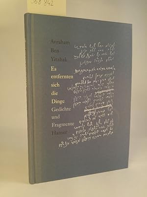 Bild des Verkufers fr Es entfernten sich die Dinge. [Neubuch] Gedichte und Fragmente. zum Verkauf von ANTIQUARIAT Franke BRUDDENBOOKS