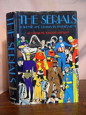 Seller image for THE SERIALS: SUSPENSE AND DRAMA BY INSTALLMENT for sale by Robert Gavora, Fine & Rare Books, ABAA