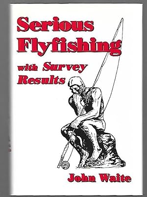 Seller image for Serious Flyfishing with Survey Results for sale by K. L. Givens Books