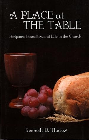 Immagine del venditore per A Place at the Table: Scripture, Sexuality, and Life in the Church venduto da Clausen Books, RMABA