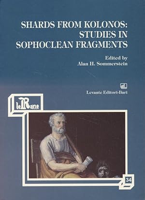 Shards from Kolonos: Studies in Sophoclean Fragments. Collana di Studi e Testi, 34.