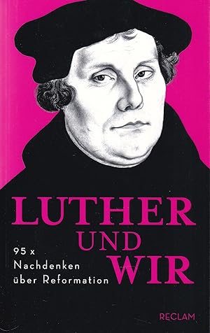 Imagen del vendedor de Luther und wir : 95 x Nachdenken ber Reformation. herausgegeben von Alf Christophersen. a la venta por Fundus-Online GbR Borkert Schwarz Zerfa