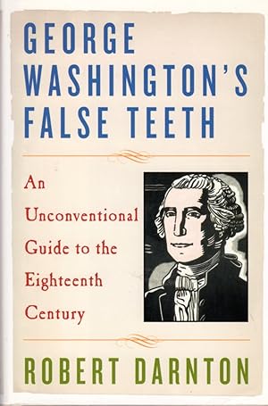 Seller image for George Washington's false Teeth: An Unconventional Guide to the Eighteenth Century for sale by Clausen Books, RMABA