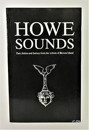 Image du vendeur pour Howe Sounds: Fact, Fiction and Fantasy from the Writers of Bowen Island mis en vente par Post Horizon Booksellers