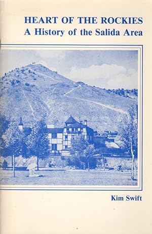 Bild des Verkufers fr Heart of the Rockies: A History of The Salida Area zum Verkauf von Clausen Books, RMABA