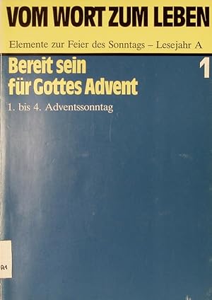 Bild des Verkufers fr Bereit sein fr Gottes Advent. 1. bis 4. Adventssonntag. (= Vom Wort zum leben. Elemente zur Feier des Sonntags. Lesejahr A. Bd. 1). zum Verkauf von Antiquariat Bookfarm