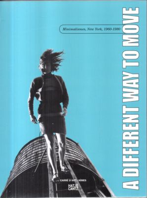 A Different Way to Move. Minimalismes, New York, 1960-1980.