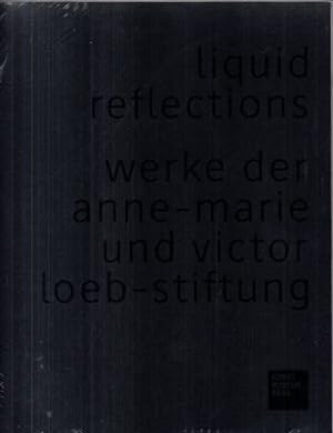 Imagen del vendedor de Liquid Reflections. Werke der Anne-Marie und Victor Loeb-Stiftung. a la venta por Leonardu