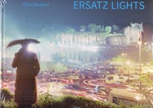 Ersatz lights. Olivo Barbieri; case study 1 east west (in occasione della Mostra "Ersatz Lights).