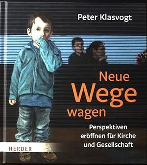 Bild des Verkufers fr Neue Wege wagen : Perspektiven erffnen fr Kirche und Gesellschaft. zum Verkauf von books4less (Versandantiquariat Petra Gros GmbH & Co. KG)