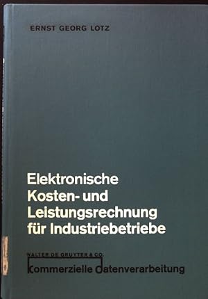 Seller image for Elektronische Kosten- und Leistungsrechnung fr Industriebetriebe. Kommerzielle Datenverarbeitung. for sale by books4less (Versandantiquariat Petra Gros GmbH & Co. KG)